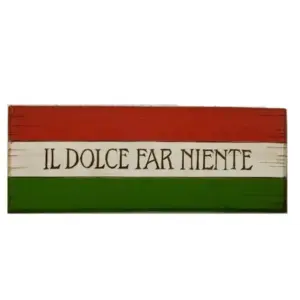 Il Dolce Far Niente Inspirational Wall Plaque Decor