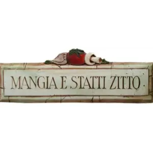 Mangia e Statti Zitto Shut Up and Eat Wall Plaque Decor