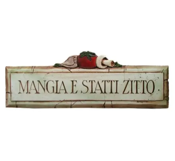 Mangia e Statti Zitto Shut Up and Eat Wall Plaque Decor